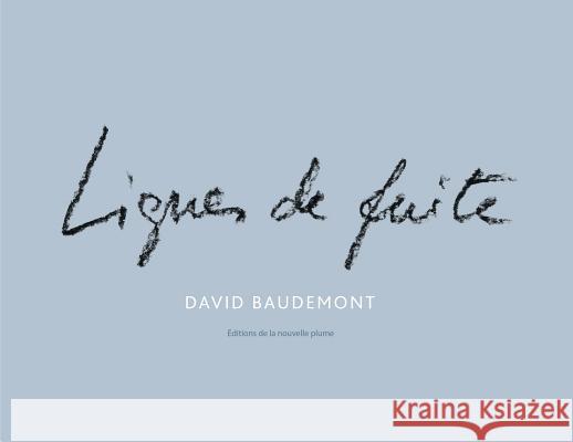 Lignes de fuite David Baudemont, David Baudemont 9782924237090 La Nouvelle Plume