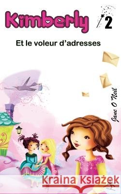 Kimberly et le voleur d'adresses O'Neil, Jane 9782924263105 Editions de La Corde Raide Inc