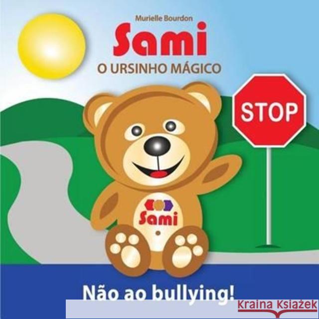 Sami O Ursinho Mágico: Não ao bullying!: (Full-Color Edition) Bourdon, Murielle 9782924526132