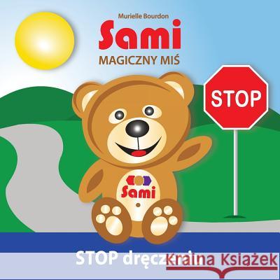 Sami MAGICZNY MIŚ: STOP dręczeniu! (Full-Color Edition) Bourdon, Murielle 9782924526149