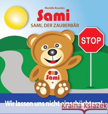 Sami, der Zauberbär: Wir lassen uns nicht einschüchtern!: (Full-Color Edition) Bourdon, Murielle 9782924526385