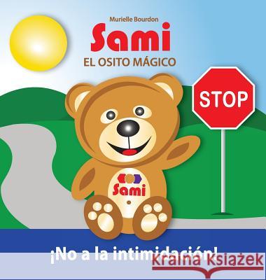 Sami El Osito Mágico: No a la intimidación!: (Full-Color Edition) Bourdon, Murielle 9782924526392