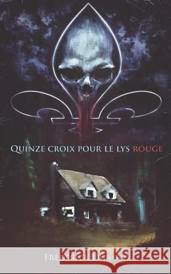 Quinze Croix Pour Le Lys Rouge Filip Ivanovic Fr Durand 9782924571057