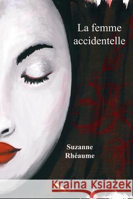 La femme accidentelle Rhéaume, Suzanne 9782924594360