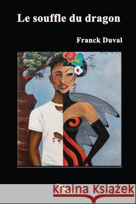 Le souffle du dragon Duval, Franck 9782924594810 La Plume D'Or