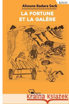 La fortune et la galère Seck, Alioune Badara 9782924715093 Presses Panafricaines