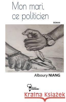 Mon Mari, Ce Politicien Alboury Niang 9782924715161 Biblioth