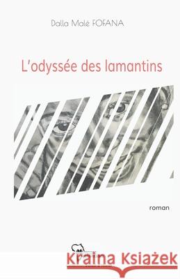 L'odyssée des lamantins Fofana, Dalla Malé 9782924715345 Presses Panafricaines