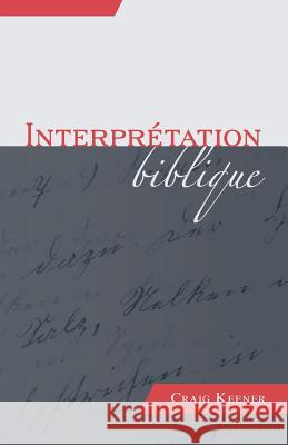 Interprétation Biblique (Biblical Interpretation) Keener, Craig 9782924743034