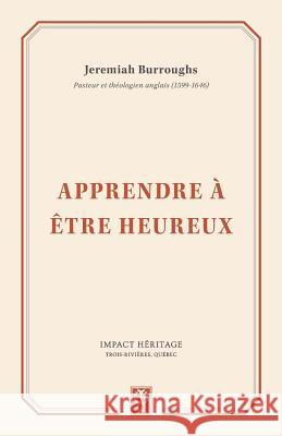 Apprendre à être heureux (Learning to be Happy) Burroughs, Jeremiah 9782924773055 Impact Heritage