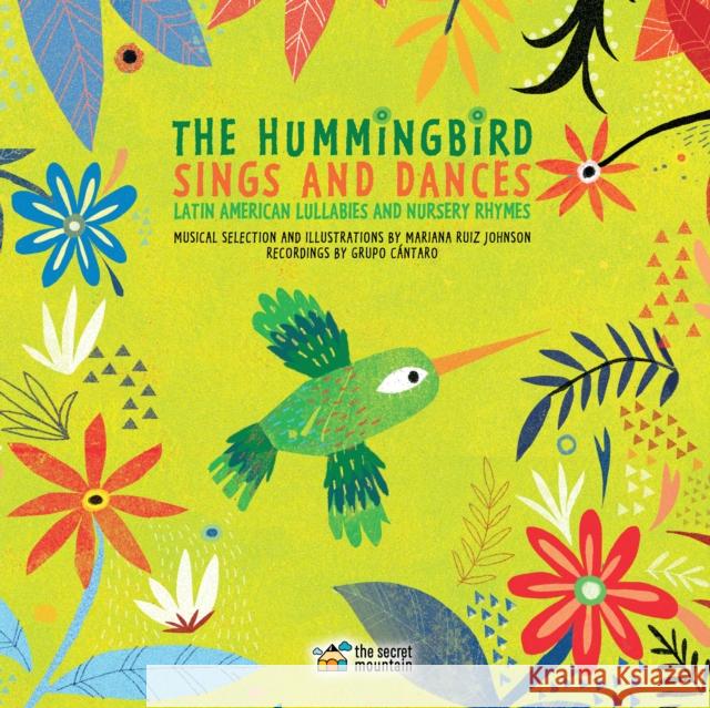 The Hummingbird Sings and Dances: Latin American Lullabies and Nursery Rhymes Mariana Rui Grupo Cantaro 9782924774205 Secret Mountain