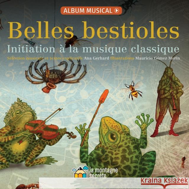 Belles Bestioles: Initiation À La Musique Classique Gerhard, Ana 9782924774571