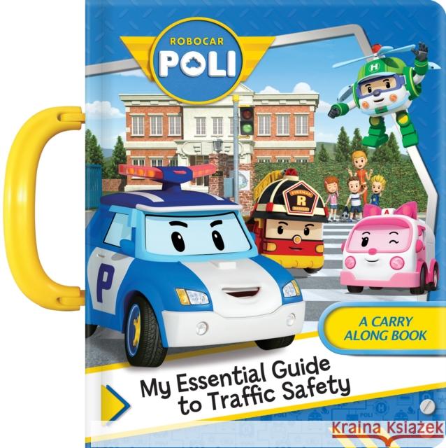 Robocar Poli: My Essential Guide to Traffic Safety: A Carry Along Book Anne Paradis Royvisual 9782924786598 Crackboom! Books