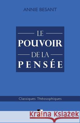 Le Pouvoir de la Pensée Besant, Annie 9782924859278