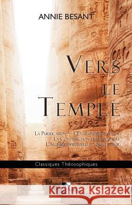 Vers le Temple: Purification - Mental - Caractère - Alchimie - Seuil Besant, Annie 9782924859391