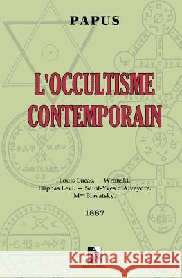 L'Occultisme Contemporain: ed. 1887 Papus 9782924859445