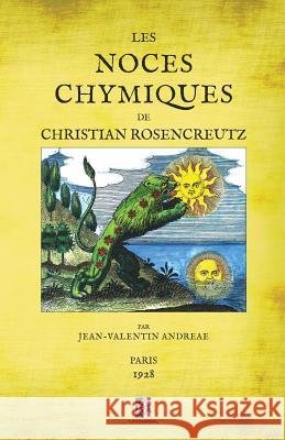 Les Noces Chymiques de Christian Rosencreutz Jean-Valentin Andreae 9782924859834