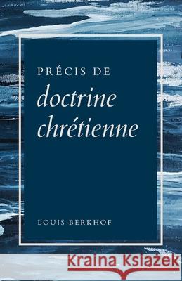 Précis de doctrine chrétienne La Rochelle, Éditions 9782924895030 Editions La Rochelle