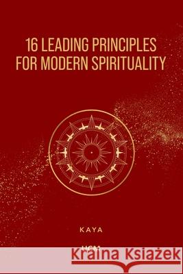 16 Leading Principles for Modern Spirituality Kaya 9782925095095 Ucm Teaching and Research Center