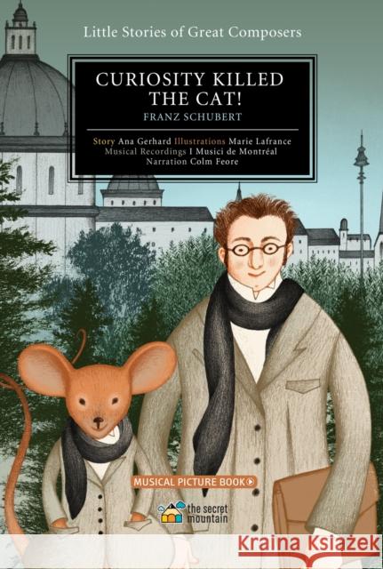 Curiosity Killed the Cat! Volume 2: Franz Schubert Marie Lafrance 9782925108672