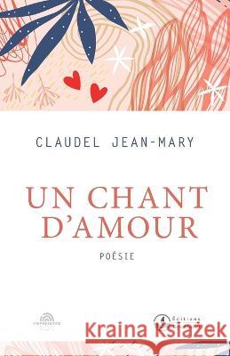 Un chant d'amour Jean-Mary Claudel   9782925133322 Editions Terre d'Accueil