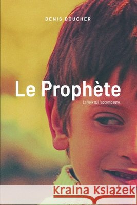 Le Proph?te Denis Boucher 9782925189152