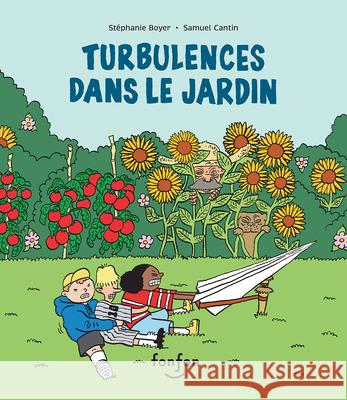 Turbulences Dans Le Jardin St?phanie Boyer Samuel Cantin 9782925215820 Fonfon