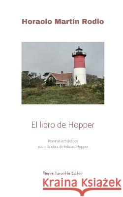 El libro de Hopper: Poemas ecfrasticos sobre la obra de Edward Hopper Alejandro Marsico Horacio Martin Rodio  9782925219521 Pierre Turcotte Editor