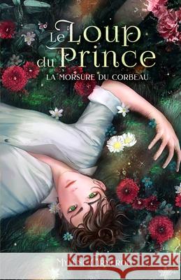 Le loup du prince: Romance Fantastique M/M: Tome 1: La morsure du corbeau Myl?ne Ormerod 9782925308058 Editions Deelune
