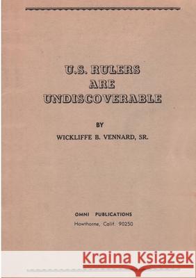 U.S. Rulers Are Undiscoverable Wickliffe B. Vennard 9782925369431