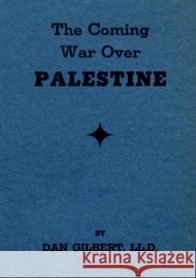 The Coming War Over Palestine Dan Gilbert 9782925369615 Ultimatum Editions