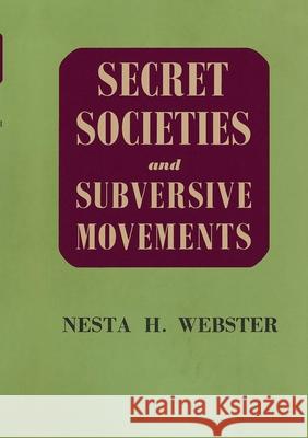 Secret Societies and Subversive Movements Nesta H. Webster 9782925369790 Ultimatum Editions