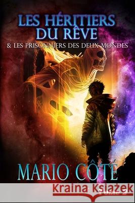 Les heritiers du reve et les prisonniers des deux mondes Tome 2 Lios-Art Aka L Bourgeois Mario Cote  9782925372080