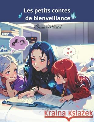Les petits contes de bienveillance Les ?ditions Milliar Sonia Milliard 9782925497004