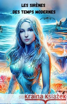 Les sir?nes des temps modernes Les ?ditions Milliar Sonia Milliard 9782925497042 Les Editions Milliard de Plumes