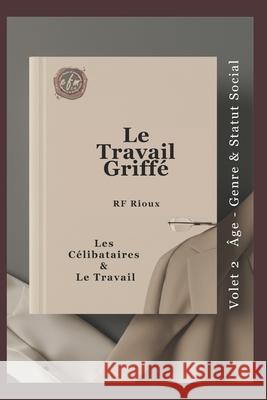 Les C?libataires & Le Travail Rf Rioux 9782925601159 Efm2.0