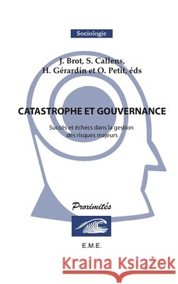 Catastrophe et gouvernance: Succes et ?checs dans la gestion des risques majeurs Jean Brot Gloria Awad 9782930481210 Eme Editions