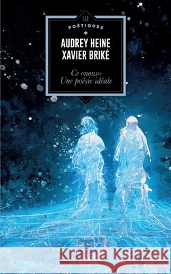 Ce nous, po?sie id?ale Xavier Brik? Audrey Heine 9782930492490 Editions Edern