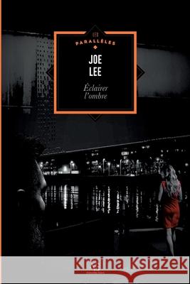 ?clairer l'ombre Joe Lee 9782930492841 Editions Edern