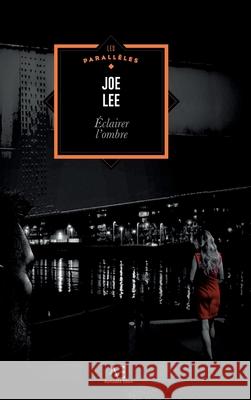 ?clairer l'ombre Joe Lee 9782930492858 Editions Edern