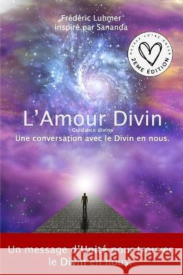Amour Divin - Une conversation avec le Divin en nous.: Guidance Divine Frederic Luhmer   9782930708027 Editions L.U.H.M.E.R.