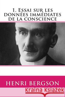 1. Essai sur les donnees immediates de la conscience Bergson, Henri 9782930718347 Ultraletters