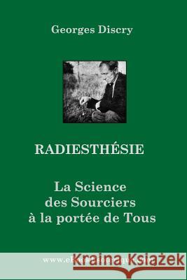 Radiesthesie: La Science des Sourciers pour Tous Discry, Georges 9782930727011 Ebookesoterique.com