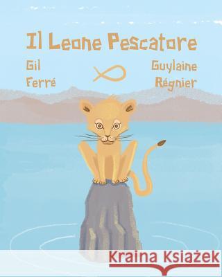 Il LEONE Pescatore Regnier, Guylaine 9782930821498 Plannum Scs