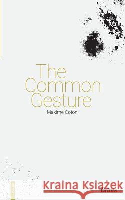 The Common Gesture Mr Maxime Coton Mr Nathaniel Rudovsky-Brody 9782930828015 Bruits