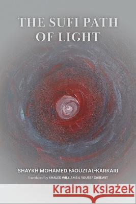 The Sufi Path of Light Mohamed Faouzi A Yousef Casewit Khaled Williams 9782930978826 Les 7 Lectures