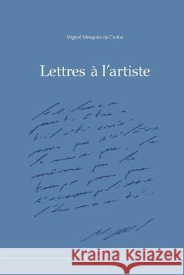 Lettres à l'Artiste Cunha, Miguel Mesquita Da 9782930980225