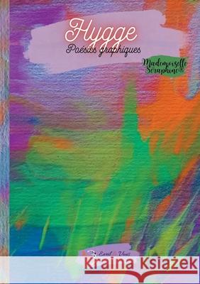 Hygge: Po?sies graphiques Mademoiselle S?raphine Eveil&vous Editions 9782930993003 Eveil & Vous Editions