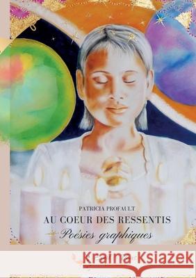 Au coeur des ressentis Patricia Profault Eveil &. Vous Editions 9782930993034 Eveil & Vous Editions