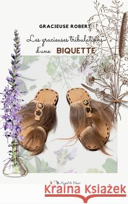 Les gracieuses tribulations d'une biquette Gracieuse Robert Eveil &. Vous Editions 9782930993478 Eveil & Vous Editions